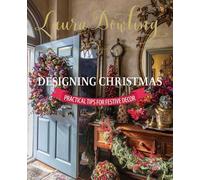 Laura Dowling Designing Christmas: Practical Tips for Festive Decor