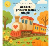 Laura e o trem do tempo: As minhas primeiras quatro estações