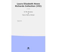Laura Elizabeth Howe Richards Collection (VII): Nursery Toto Merry Winter (Top Classics)