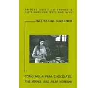 Laura Esquivel: Como Agua Para Chocolate: The Novel and Film Version: No. 74 (Critical Guides to Spanish and Latin American Texts and Films)