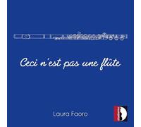 Laura Faoro : Laura Faoro: Ceci N'est Pas Une Flûte CD (2021) NEW