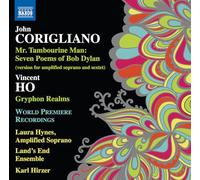 Laura Hynes; Land's End Ensemble; Mary Sullivan; Cedric Blary; Kyle Eustace; Karl Hirzer - John Corigliano: Mr. Tambourine Man - Seven Poems of Bob Dylan (version for amplified soprano and sextet); Vincent Ho: Gryphon Realms