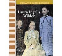Laura Ingalls Wilder (Primary Source Readers: Expanding & Preserving the Union)
