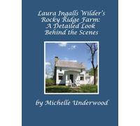 Laura Ingalls Wilder’s Rocky Ridge Farm: A Detailed Look Behind the Scenes