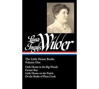 Laura Ingalls Wilder: The Little House Books Vol. 1 (LOA #229): Little House in the Big Woods / Farmer Boy / Little House on the Prairie / On the ... of America Laura Ingalls Wilder Edition)