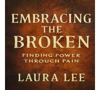 Laura Lee Embracing the Broken : Finding Power Through Pain Paperback Book Laura Lee Multicolor