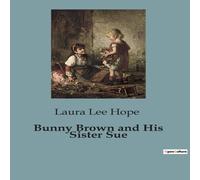 Laura Lee Hope Bunny Brown & His Sister Sue:Adventures of Bunny & Sue: A Tale Laura Lee Hope Multicolor