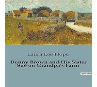 Laura Lee Hope Bunny Brown & His Sister Sue on Grandpa's Farm:Adventures of Laura Lee Hope Multicolor