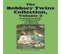Laura Lee Hope The Bobbsey Twins Collection, Volume 3: at Meadow Brook; at Home; Laura Lee Hope Multicolor
