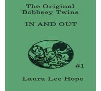 Laura Lee Hope The Bobbsey Twins In & Out: A Classic Adventure with the Beloved Laura Lee Hope Multicolor