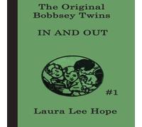 Laura Lee Hope The Bobbsey Twins In & Out: A Classic Adventure with the Beloved Laura Lee Hope Multicolor