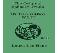 Laura Lee Hope The Bobbsey Twins In the Great West: A Children's Adventure Laura Lee Hope Multicolor