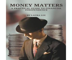 Laura Lee Money Matters A Practical Guide to Financial Independence Laura Lee Multicolor