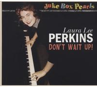 Laura Lee Perkins - Don`t Wait Up (Juke Box Pearls)