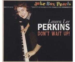 Laura Lee Perkins - Don`t Wait Up (Juke Box Pearls)