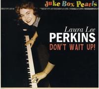 Laura Lee Perkins Don'T Wait Up - Juke Box Pearls (CD) (US IMPORT)