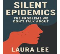 Laura Lee Silent Epidemics: The Problems We Don't Talk About Paperback Book Laura Lee Multicolor