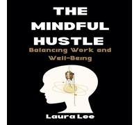 Laura Lee The Mindful Hustle: Balancing Work & Well-Being Paperback Book Laura Lee Multicolor