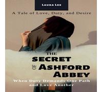 Laura Lee The Secrets of Ashford Abbey: When Duty Demands One Path & Love Laura Lee Multicolor