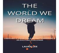 Laura Lee The World We Dream: Creating a Vision for a Better Tomorrow is an Laura Lee Multicolor