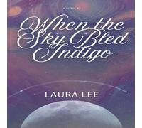 Laura Lee When the Sky Bled Indigo Paperback Book Laura Lee Multicolor