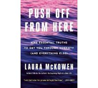 Push Off from Here: Nine Essential Truths to Get You Through Sobriety (and Everything Else)