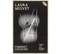 Laura Mulvey: Feminist Legacies