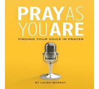 Laura Murray Pray As You Are: Finding Your Voice in Prayer Paperback Book Laura Murray Multicolor