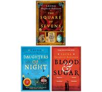 Laura Shepherd Robinson Collection 3 Books Set (The Square of Sevens, Daughters of Night, Blood & Sugar)