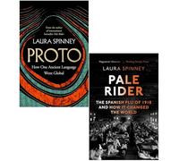 Laura Spinney Collection 2 Books Set (Proto How One Ancient Language Went Global & Pale Rider The Spanish Flu of 1918 and How it Changed the World)