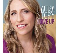 LAURA STORY - I Give Up