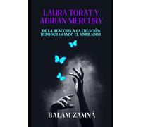 Laura Torat y Adrian Mercury: “De la Reacción a la Creación: Reprogramando el Simulador”