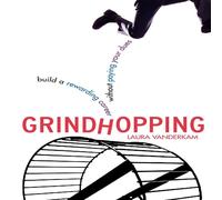 Laura Vanderkam Grindhopping: Build a Rewarding Career Without Paying Your Dues Laura Vanderkam Multicolor