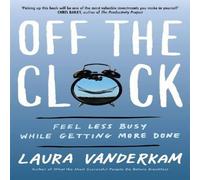 Laura Vanderkam Off the Clock Paperback Book Laura Vanderkam Multicolor