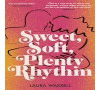 Laura Warrell Sweet, Soft, Plenty Rhythm Hardback Book Laura Warrell Multicolor