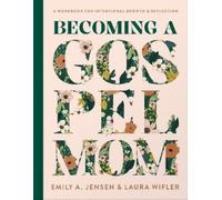 Laura Wifler Emily A. Jensen Becoming a Gospel Mom (Hardback)