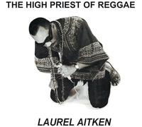 Laurel Aitken - The High Priest Of Reggae [VINYL]