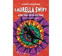 Laurella Swift and the Keys of Time: 1 (A Swift Adventure series)