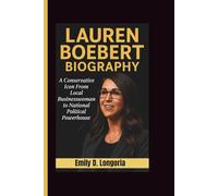 LAUREN BOEBERT BIOGRAPHY: A Conservative Icon From Local Businesswoman to National Political Powerhouse