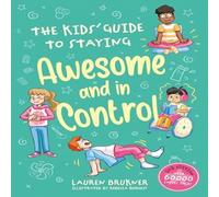 Lauren Brukner The Kids' Guide to Staying Awesome & In Control, 2nd Edition Lauren Brukner Multicolor