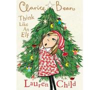 Clarice Bean, Think Like an Elf by Lauren Child (English) Hardcover Book