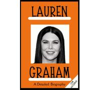 Lauren Graham: A Detailed Biography