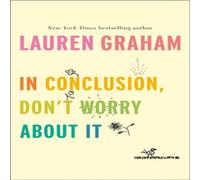 Lauren Graham In Conclusion, Don't Worry About It Hardback Book in White Lauren Graham White