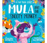 Lauren Hoffmeier Mula & the Snooty Monkey: A Fun Yoga Story Book Lauren Hoffmeier Multicolor