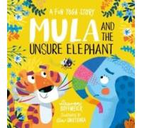 Lauren Hoffmeier Mula & the Unsure Elephant: A Fun Yoga Story Hardback Book Lauren Hoffmeier Multicolor