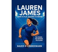 LAUREN JAMES: BORN TO PLAY, DESTINED TO INSPIRE: The Power, The Passion, The Player
