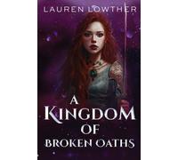 Lauren Lowther A Kingdom of Broken Oaths Paperback Book Lauren Lowther Multicolor