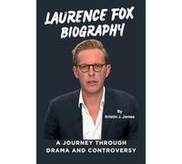 LAURENCE FOX BIOGRAPHY: A Journey Through Drama and Controversy