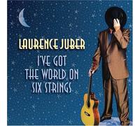 LAURENCE JUBER - I've Got the World on Six Stri