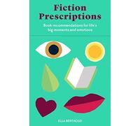 Fiction Prescriptions – Book Recommendations for Life's Big Moments & Emotions – Laurence King